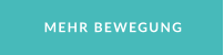 MEHR BEWEGUNG