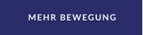 MEHR BEWEGUNG