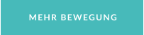 MEHR BEWEGUNG