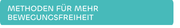 METHODEN FÜR MEHR BEWEGUNGSFREIHEIT