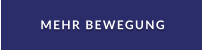 MEHR BEWEGUNG