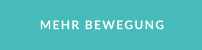 MEHR BEWEGUNG