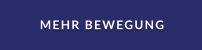 MEHR BEWEGUNG